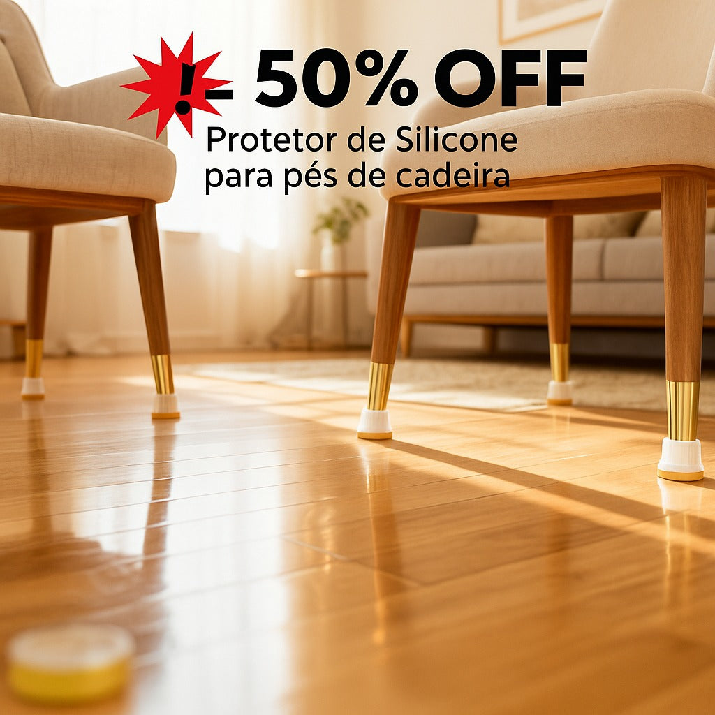 Protetor de Silicone para Pés de Cadeira - Protect Piso - ÚLTIMAS UNIDADES!